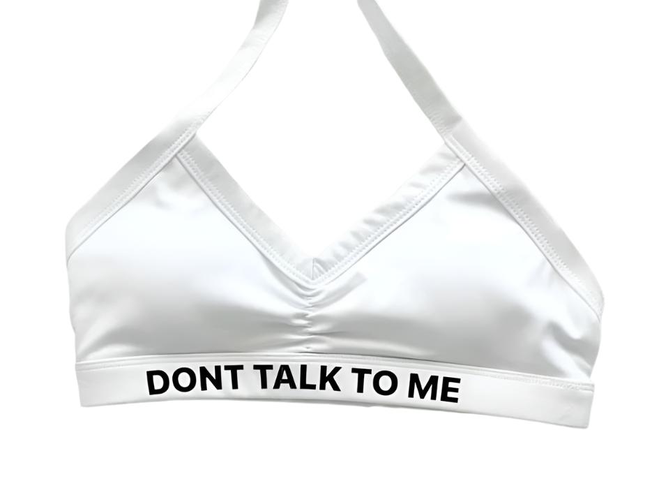 dont talk to me™ bra